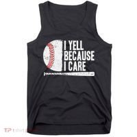Baseball Fan Humor I Yell Because I Care Baseball Dads Tank Top thumb 0