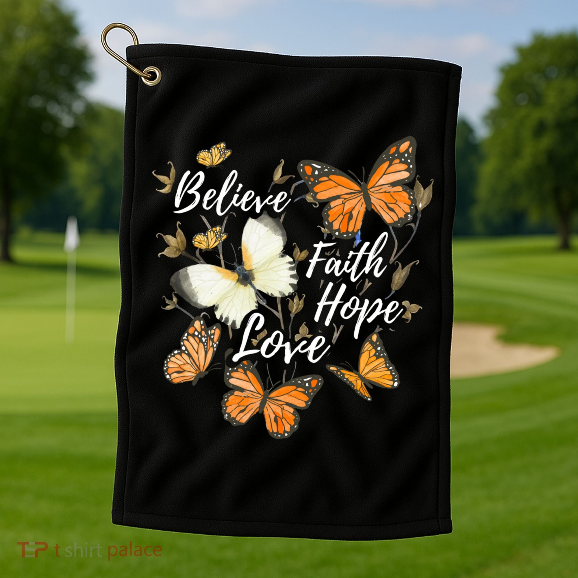 Believe Faith Hope Love Monarch Butterfly Gift Golf Towel