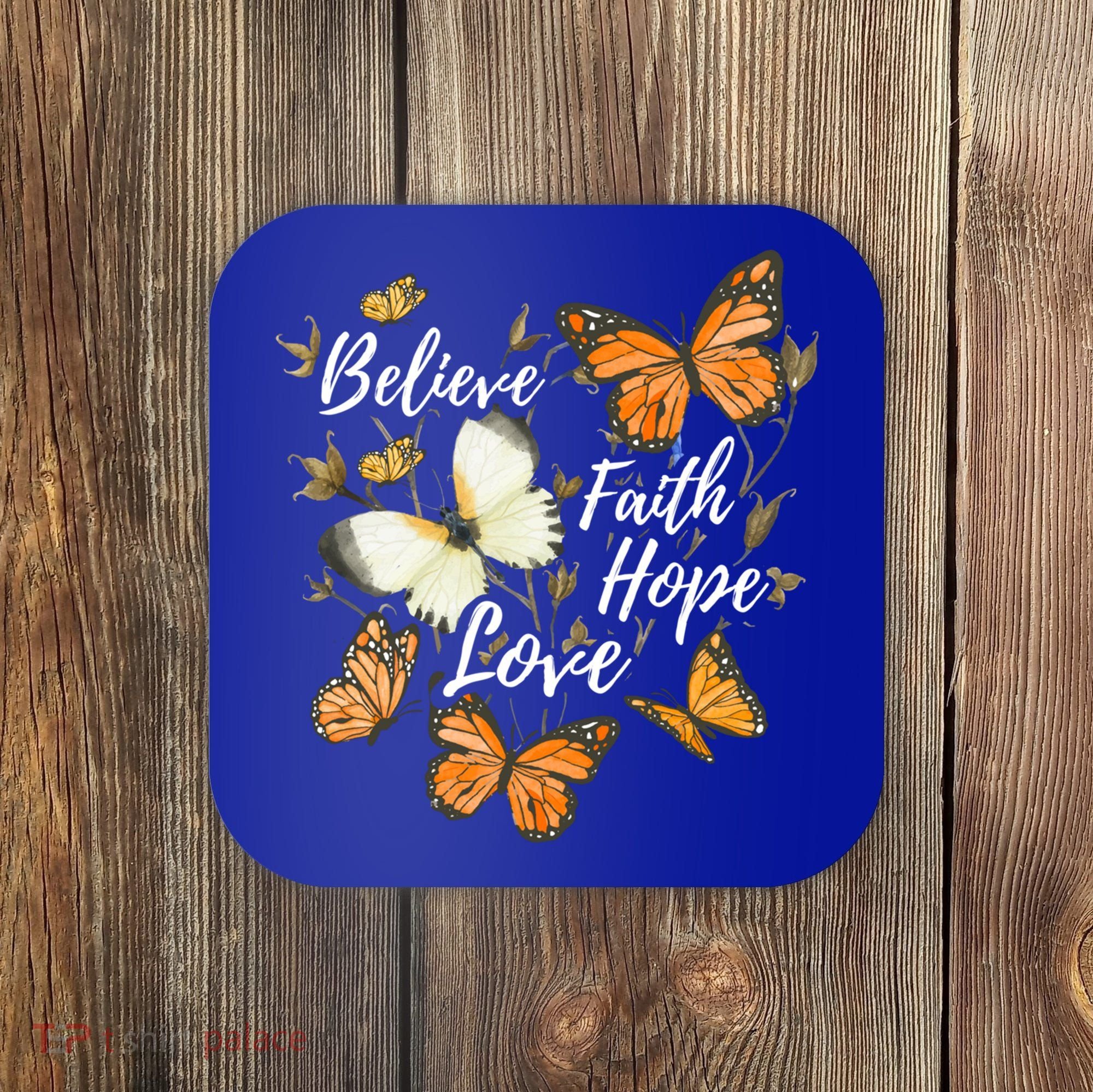 Believe Faith Hope Love Monarch Butterfly Gift Coaster