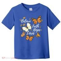 Believe Faith Hope Love Monarch Butterfly Gift Toddler T-Shirt thumb 0
