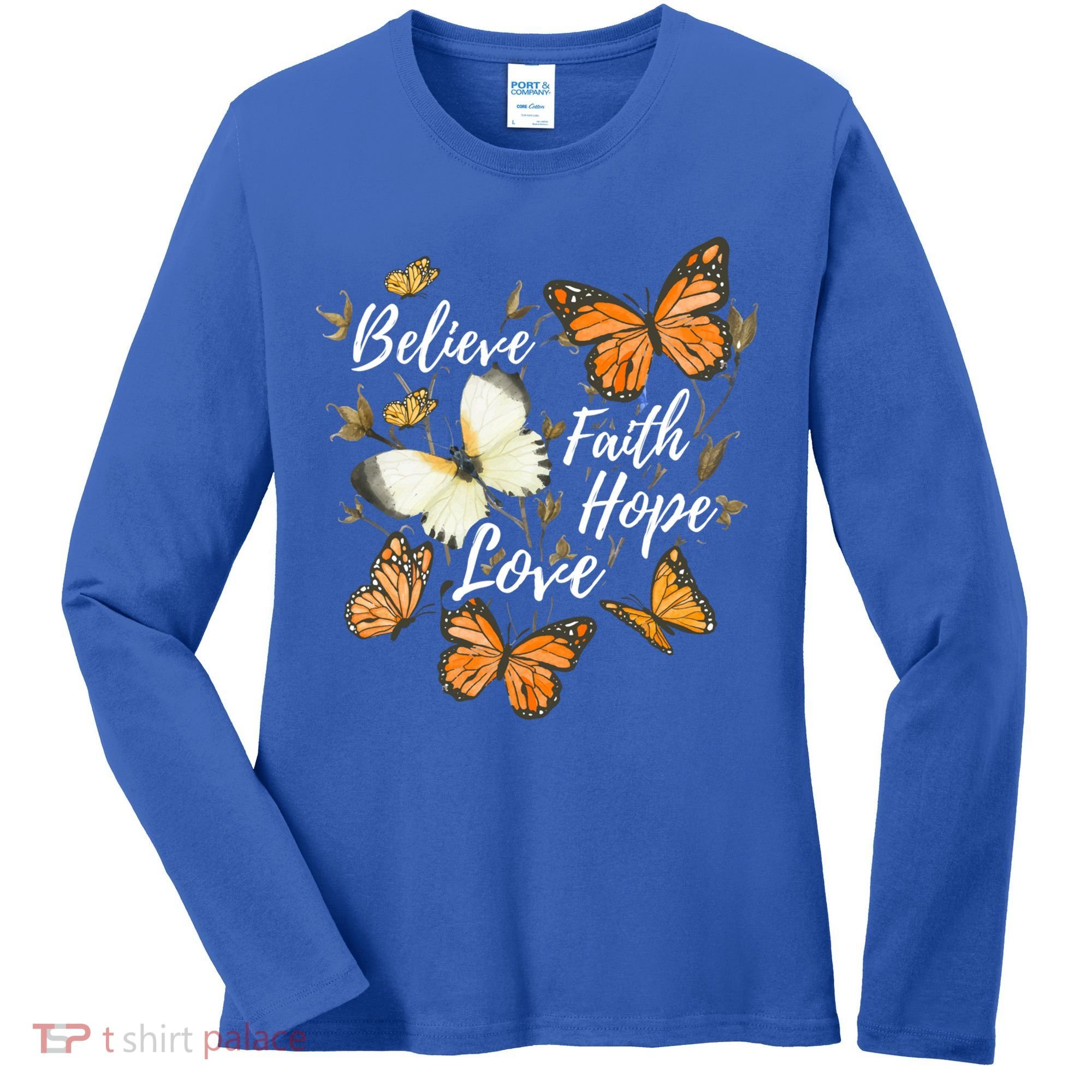 Believe Faith Hope Love Monarch Butterfly Gift Women's Long Sleeve Shirt