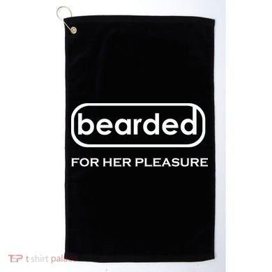 Bearded For Her Pleasure Golf Towel