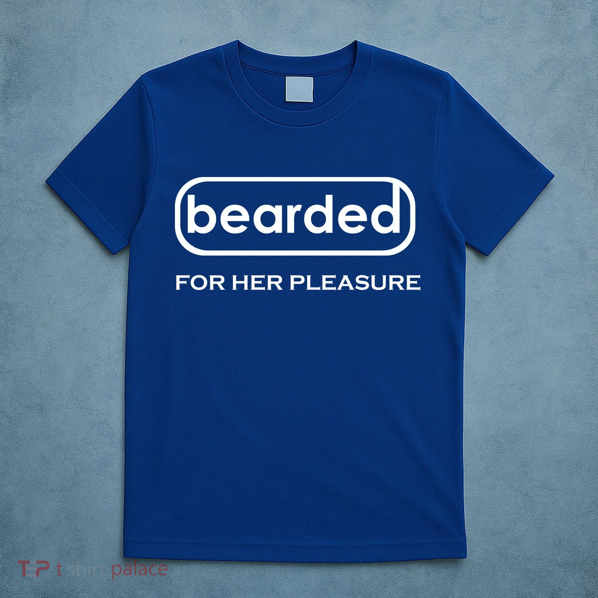 Bearded For Her Pleasure T-Shirt