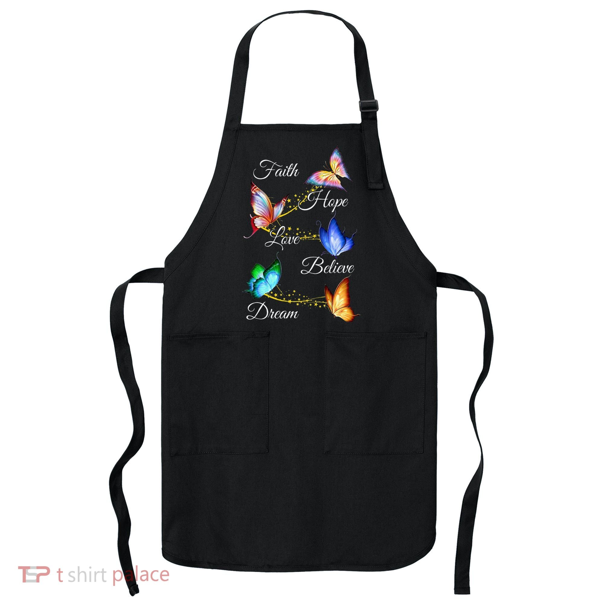 Butterfly Faith Hope Love Believe Dream Apron