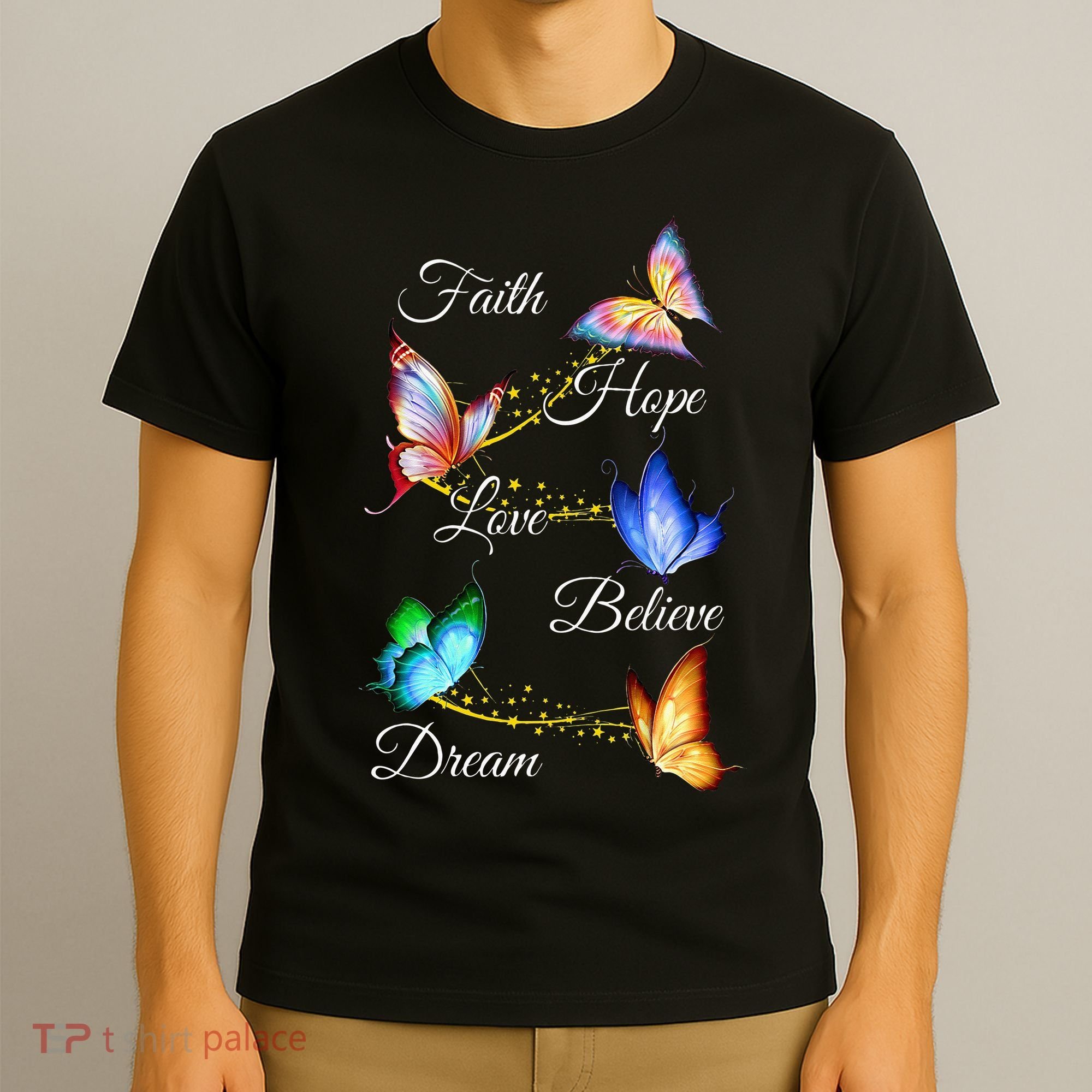 Butterfly Faith Hope Love Believe Dream T-Shirt
