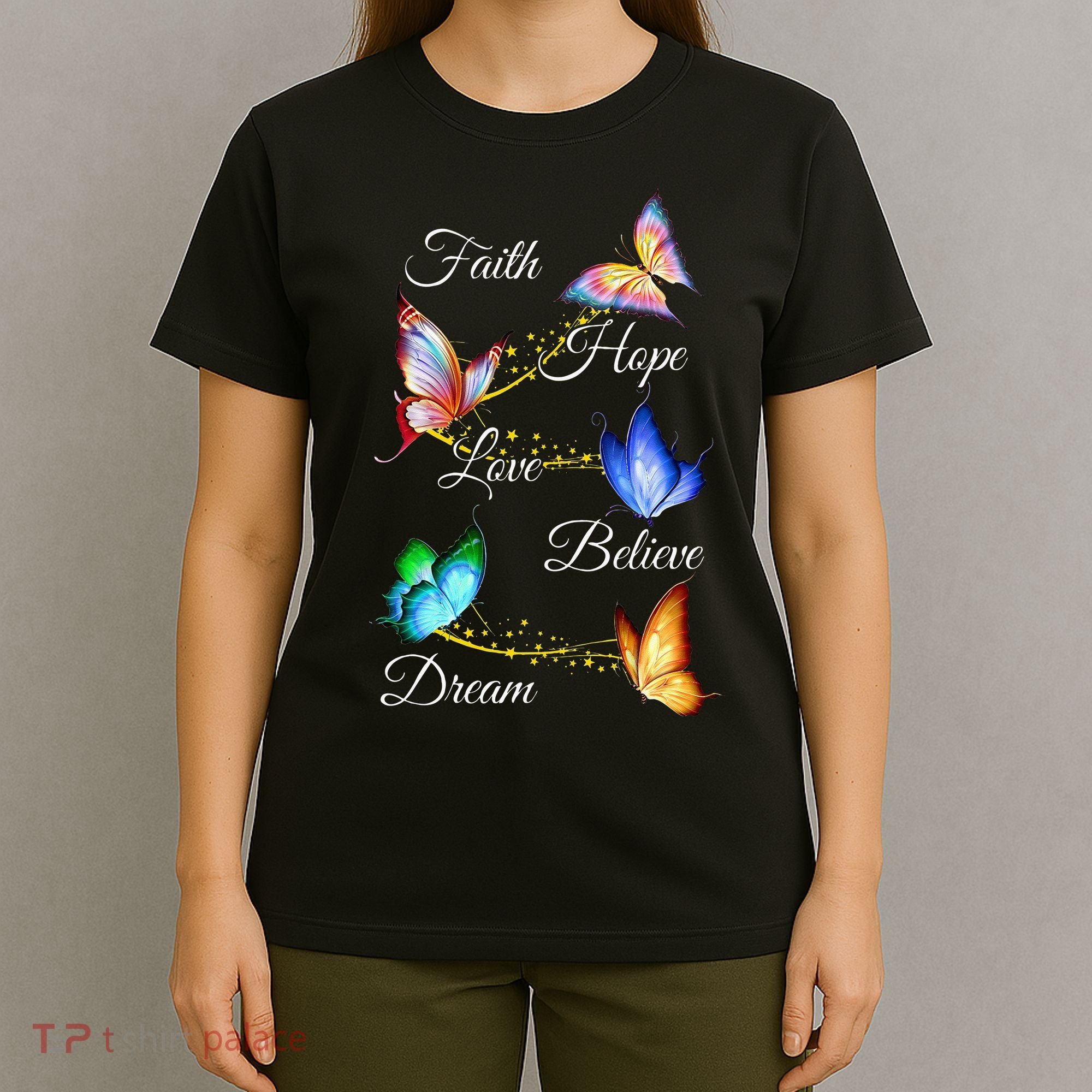 Butterfly Faith Hope Love Believe Dream T-Shirt