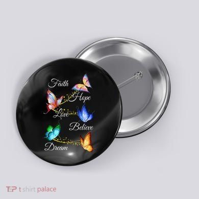 Butterfly Faith Hope Love Believe Dream Button