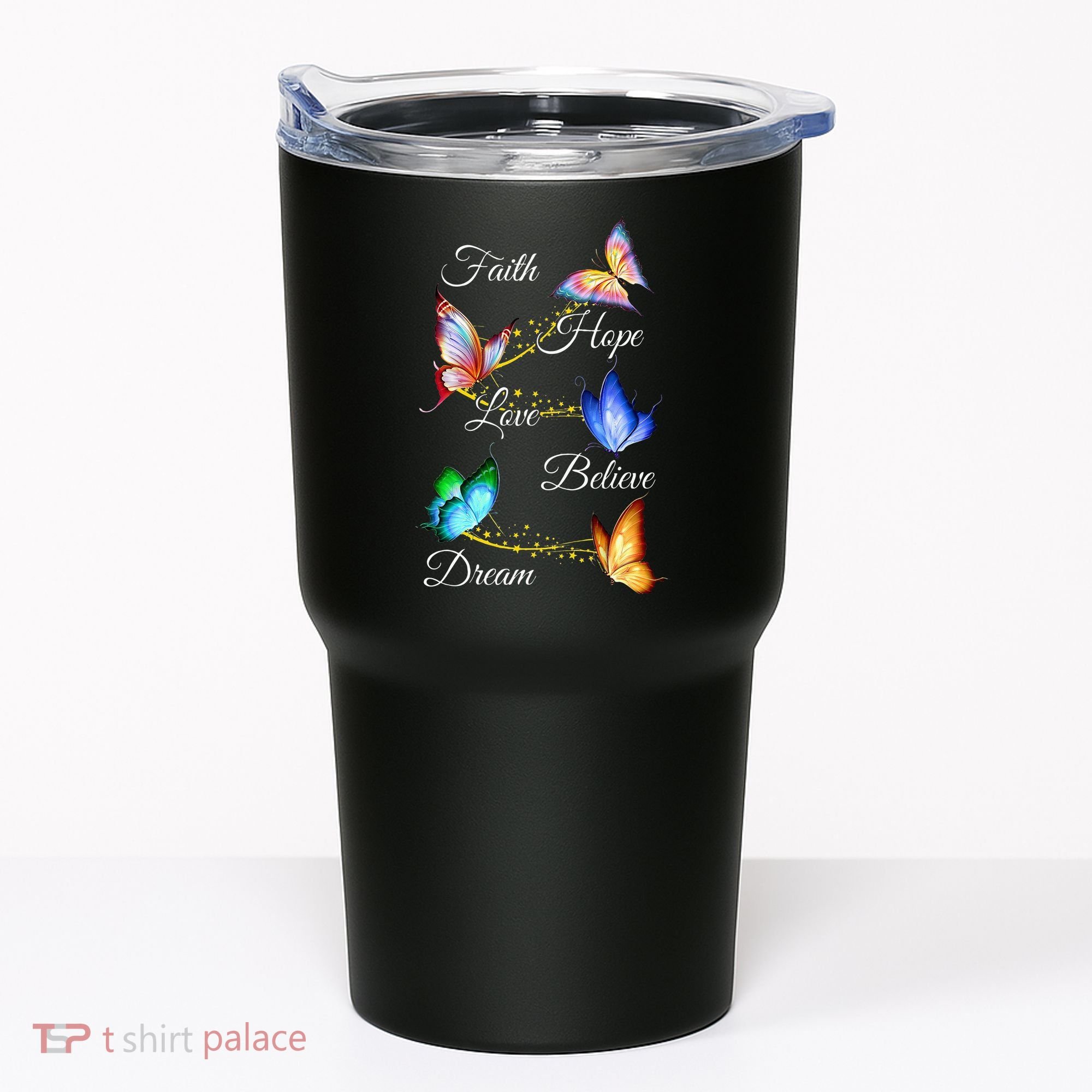 Butterfly Faith Hope Love Believe Dream Tumbler