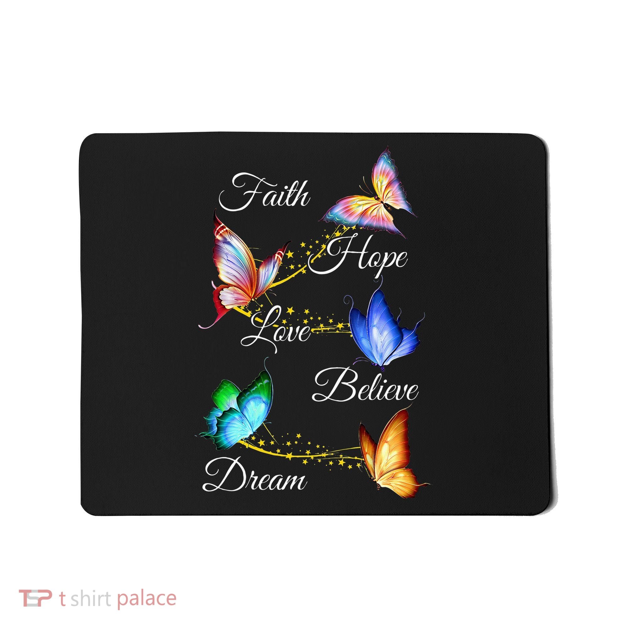 Butterfly Faith Hope Love Believe Dream Mousepad