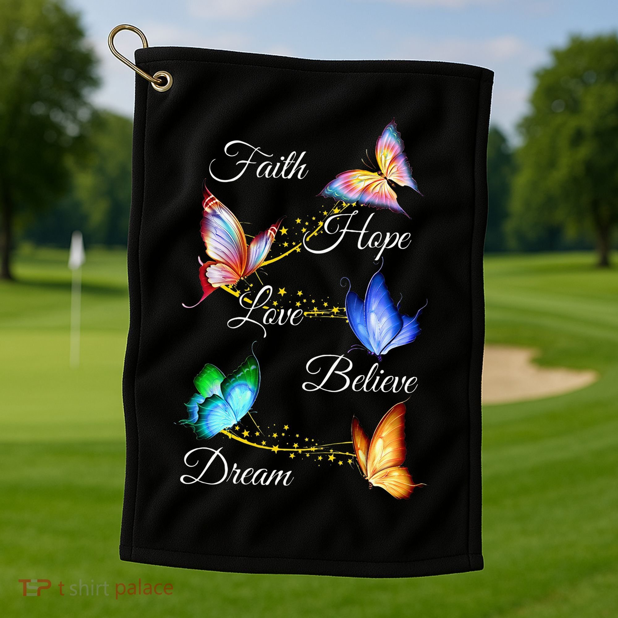 Butterfly Faith Hope Love Believe Dream Golf Towel