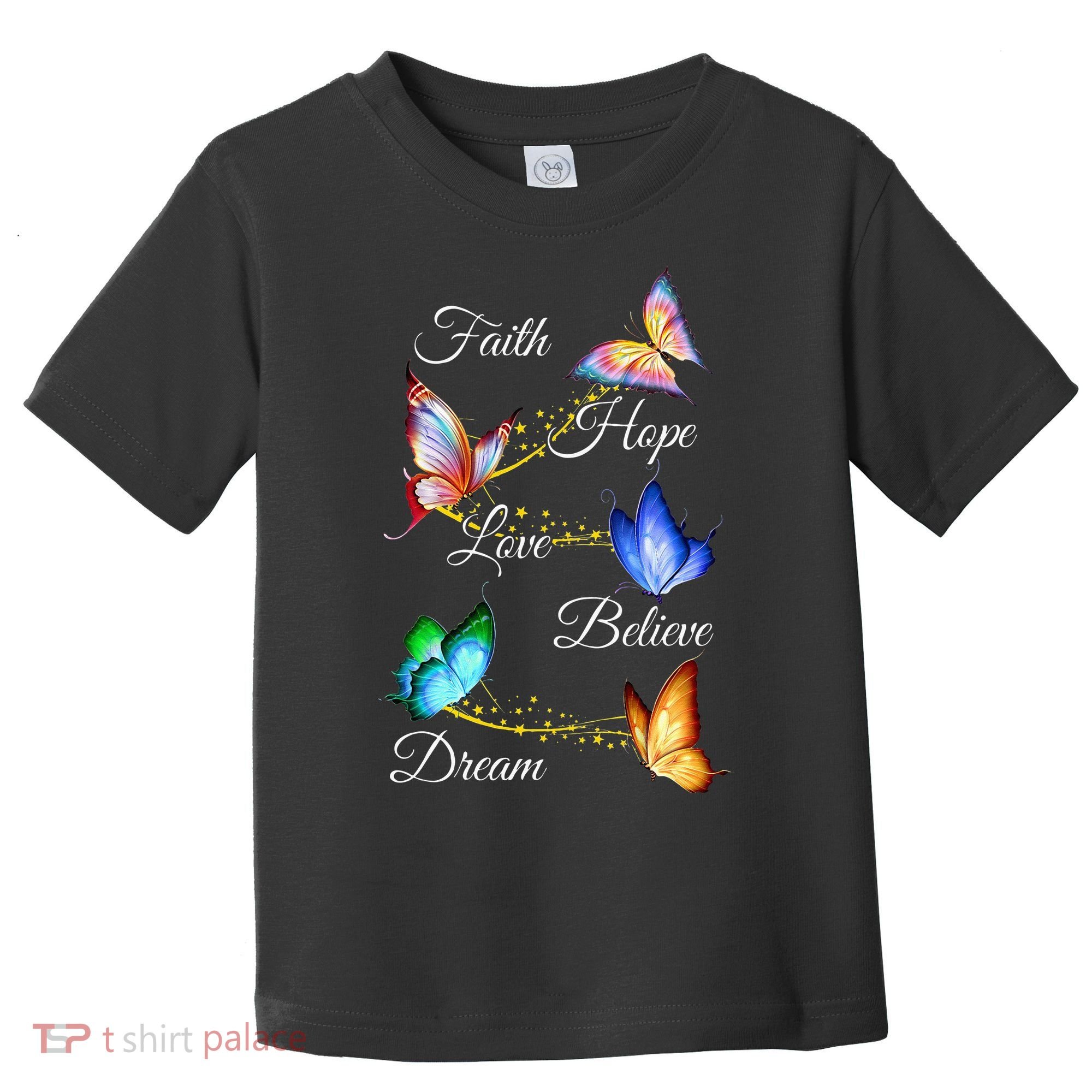 Butterfly Faith Hope Love Believe Dream Toddler T-Shirt