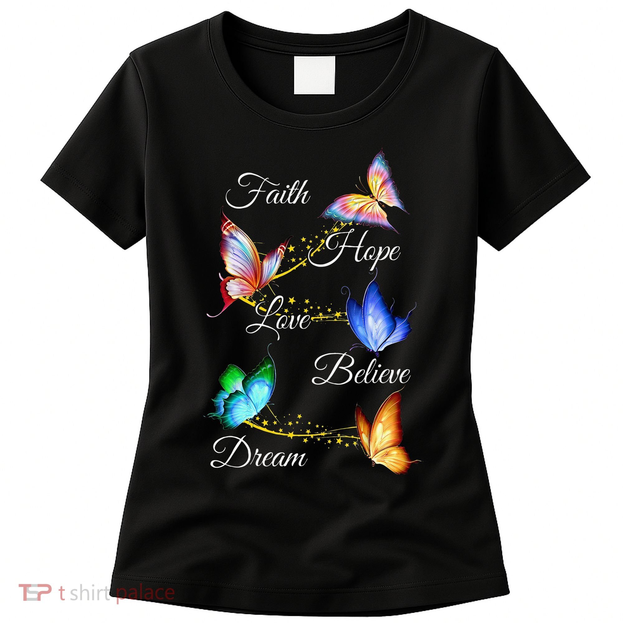 Butterfly Faith Hope Love Believe Dream Women's T-Shirt