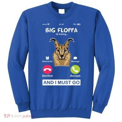 Big Floppa Is Calling Caracal Big Cat Floopa Memes Sweatshirt
