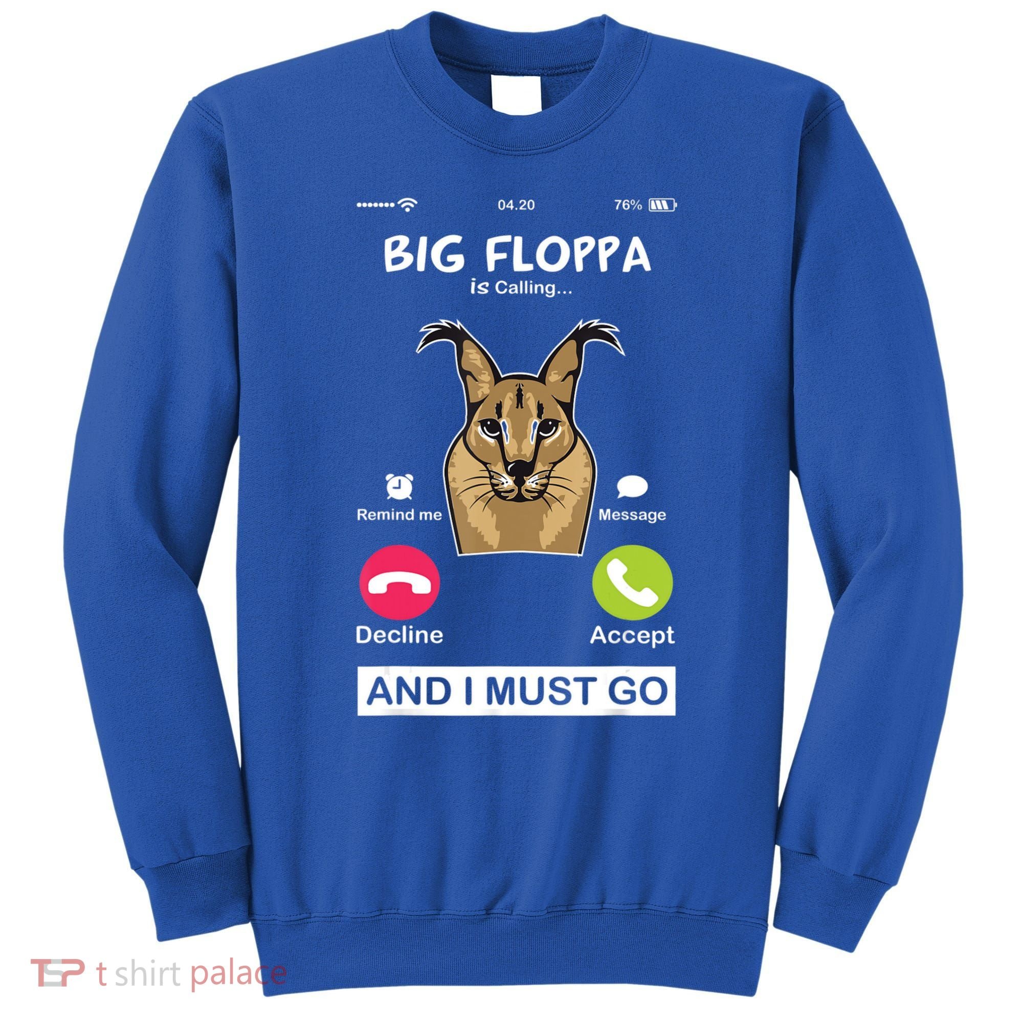 Big Floppa Is Calling Caracal Big Cat Floopa Memes Sweatshirt