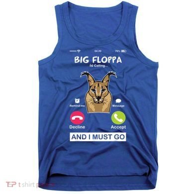 Big Floppa Is Calling Caracal Big Cat Floopa Memes Tank Top