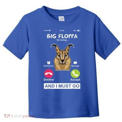 Big Floppa Is Calling Caracal Big Cat Floopa Memes Toddler T-Shirt