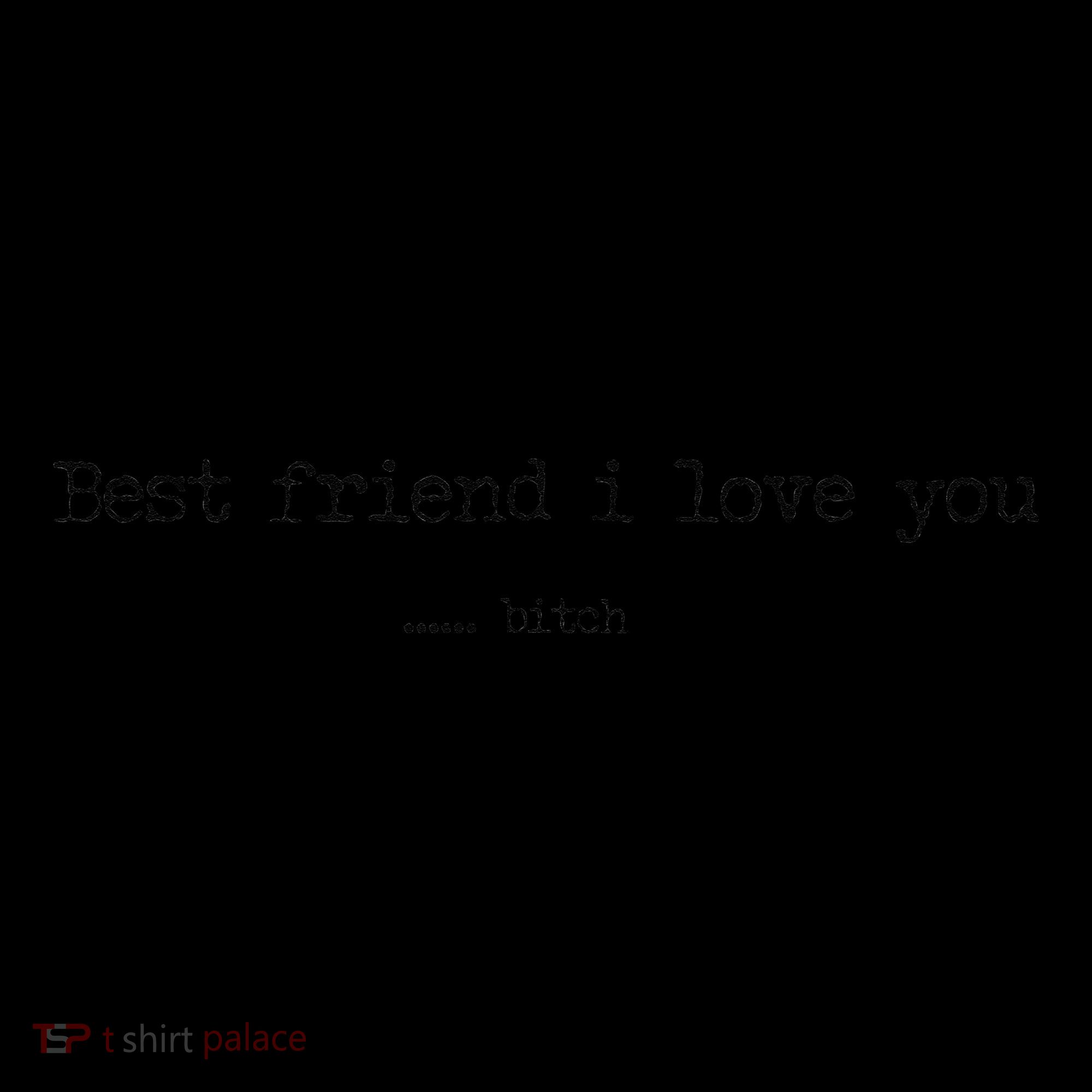 Best Friend I Love You Bitch Funny Coffee Mug