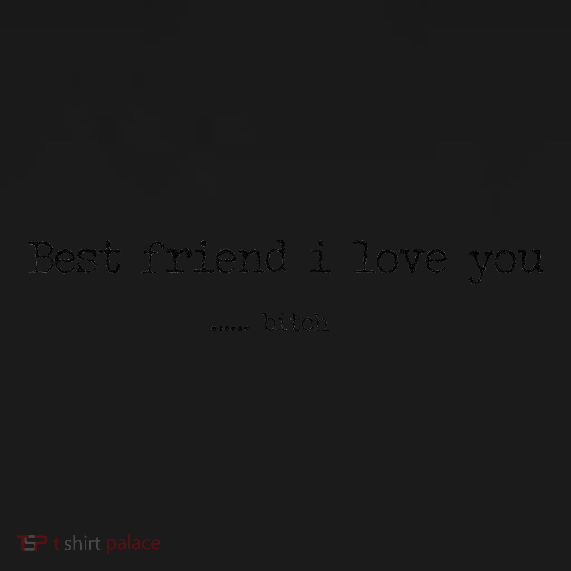 Best Friend I Love You Bitch Funny Women's Long Sleeve Shirt
