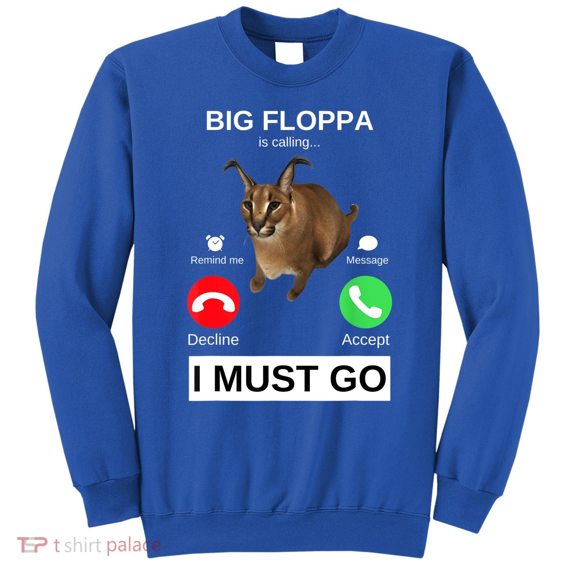 Big Floppa Is Calling Funny Caracal Big Cat Meme Sweatshirt