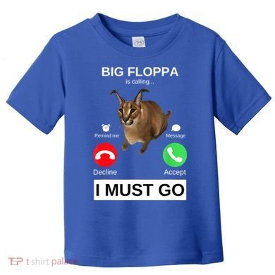 Big Floppa Is Calling Funny Caracal Big Cat Meme Toddler T-Shirt