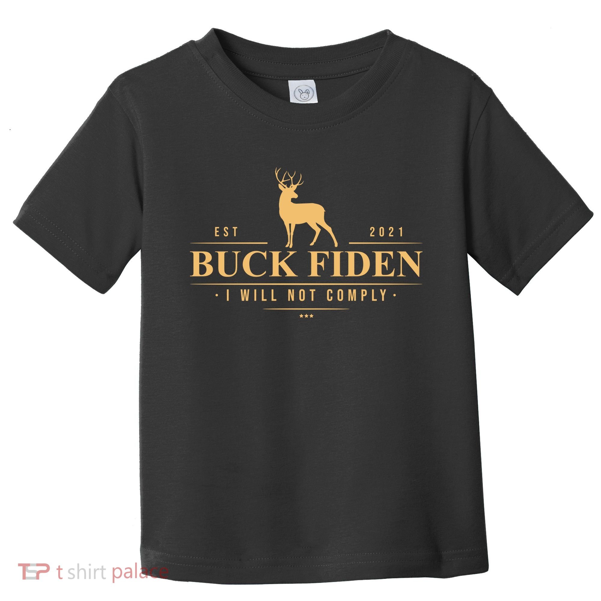 Buck Fiden I Will Not Comply Deer Toddler T-Shirt