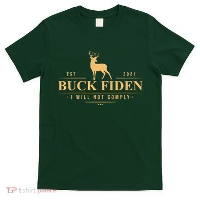 Buck Fiden I Will Not Comply Deer T-Shirt