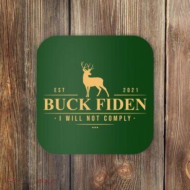 Buck Fiden I Will Not Comply Deer Coaster