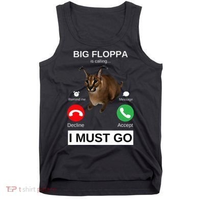 Big Floppa Is Calling Funny Caracal Big Cat Meme Tank Top