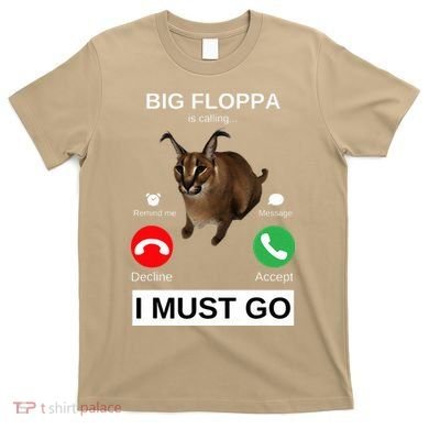 Big Floppa Is Calling Funny Caracal Big Cat Meme T-Shirt