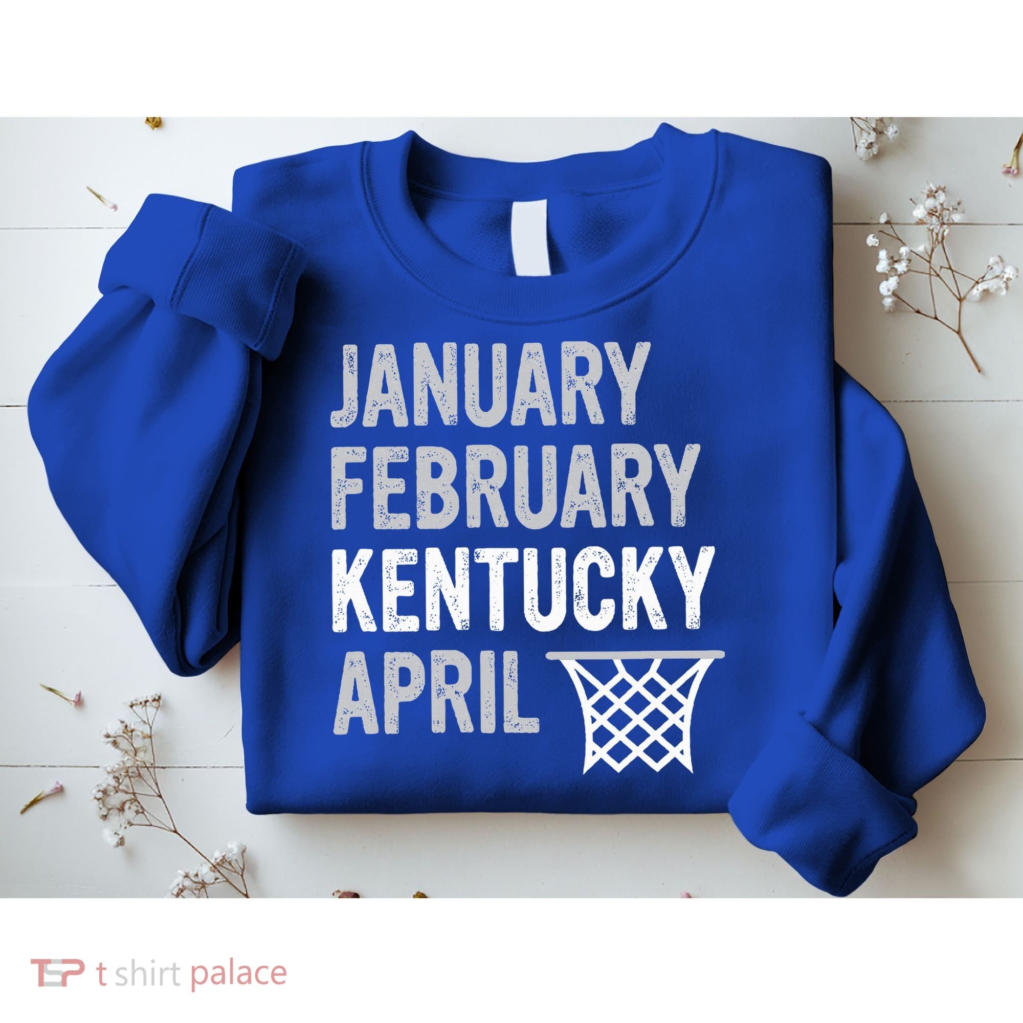 Basketball Fan  January February Kentucky April  Sweatshirt