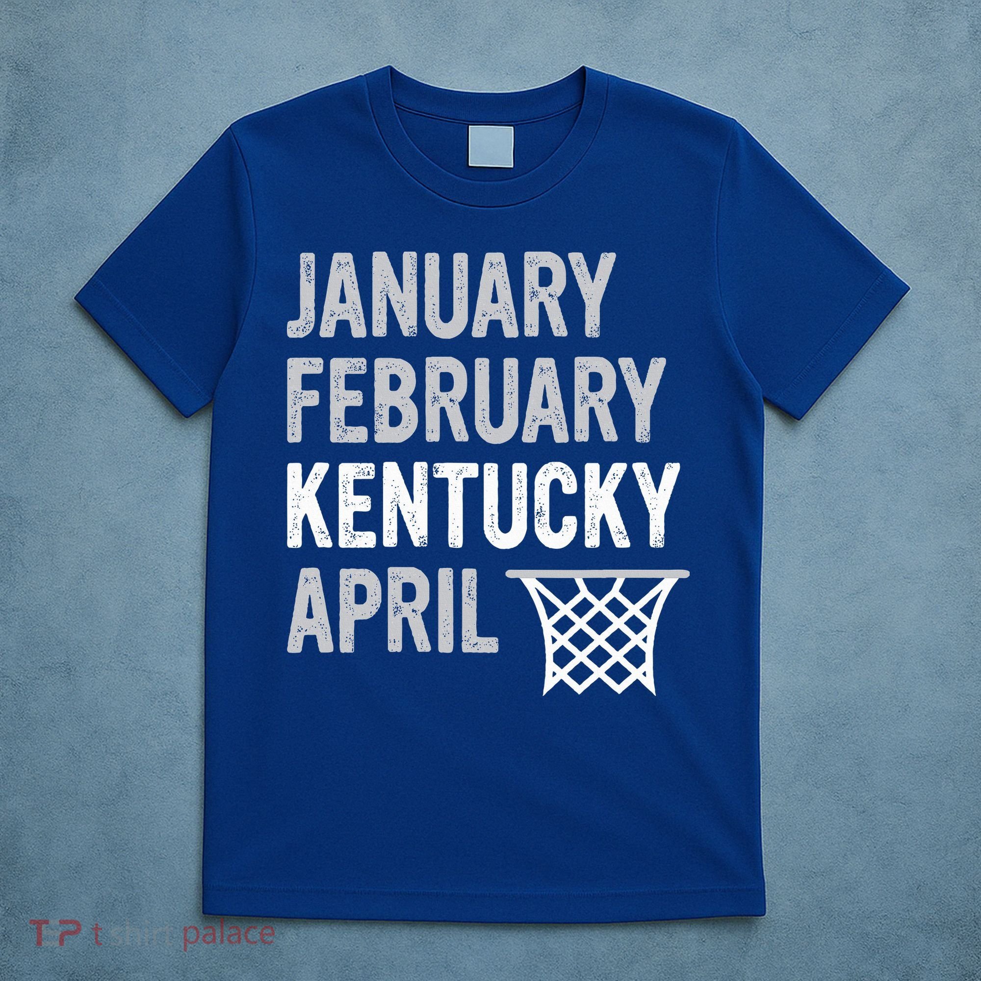 Basketball Fan  January February Kentucky April  T-Shirt