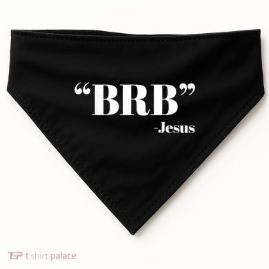 Brb Funny Jesus Quote Be Right Back USA-Made Doggie Bandana