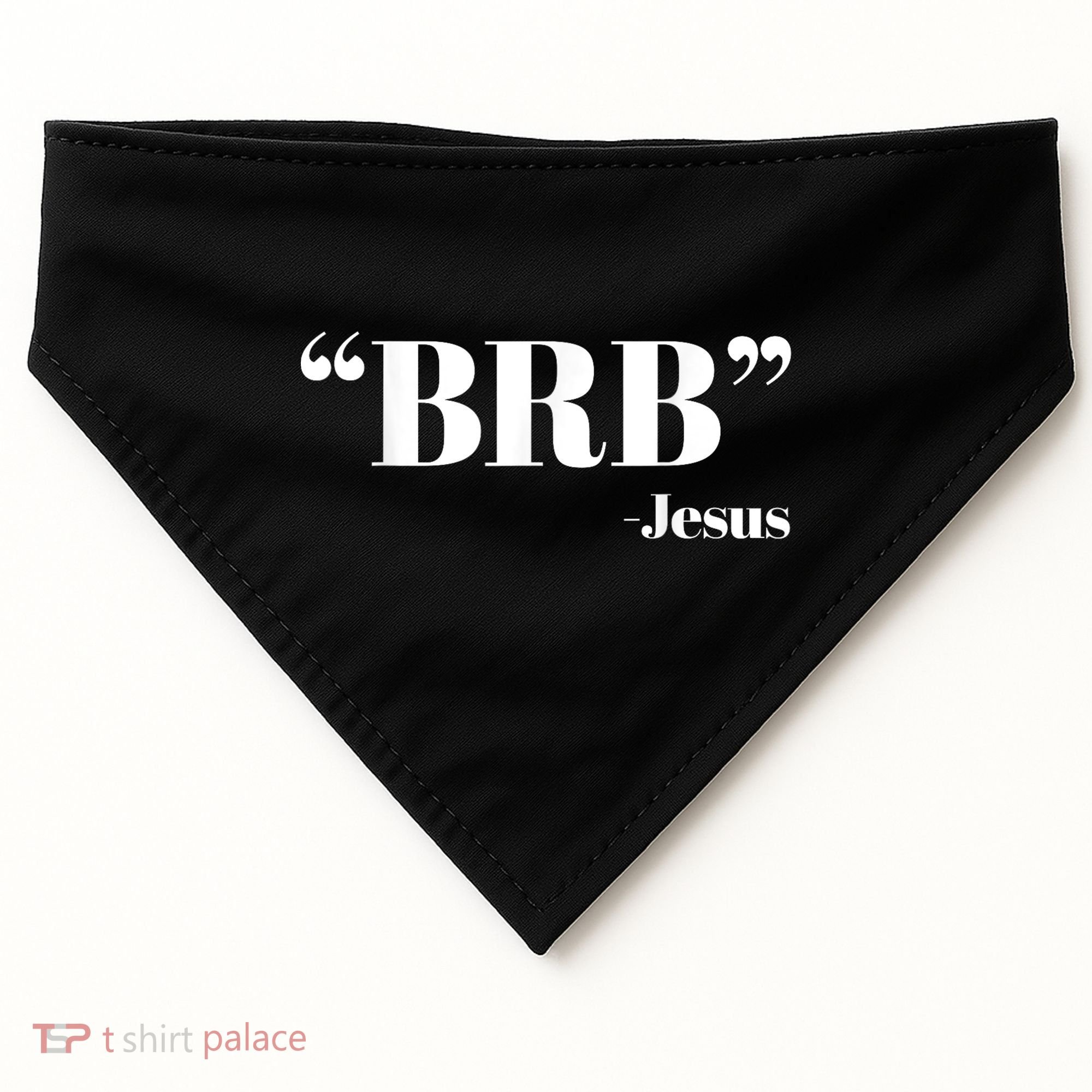 Brb Funny Jesus Quote Be Right Back USA-Made Doggie Bandana
