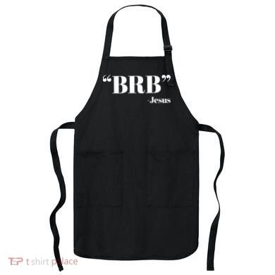 Brb Funny Jesus Quote Be Right Back Apron