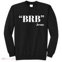 Brb Funny Jesus Quote Be Right Back Sweatshirt thumb 0