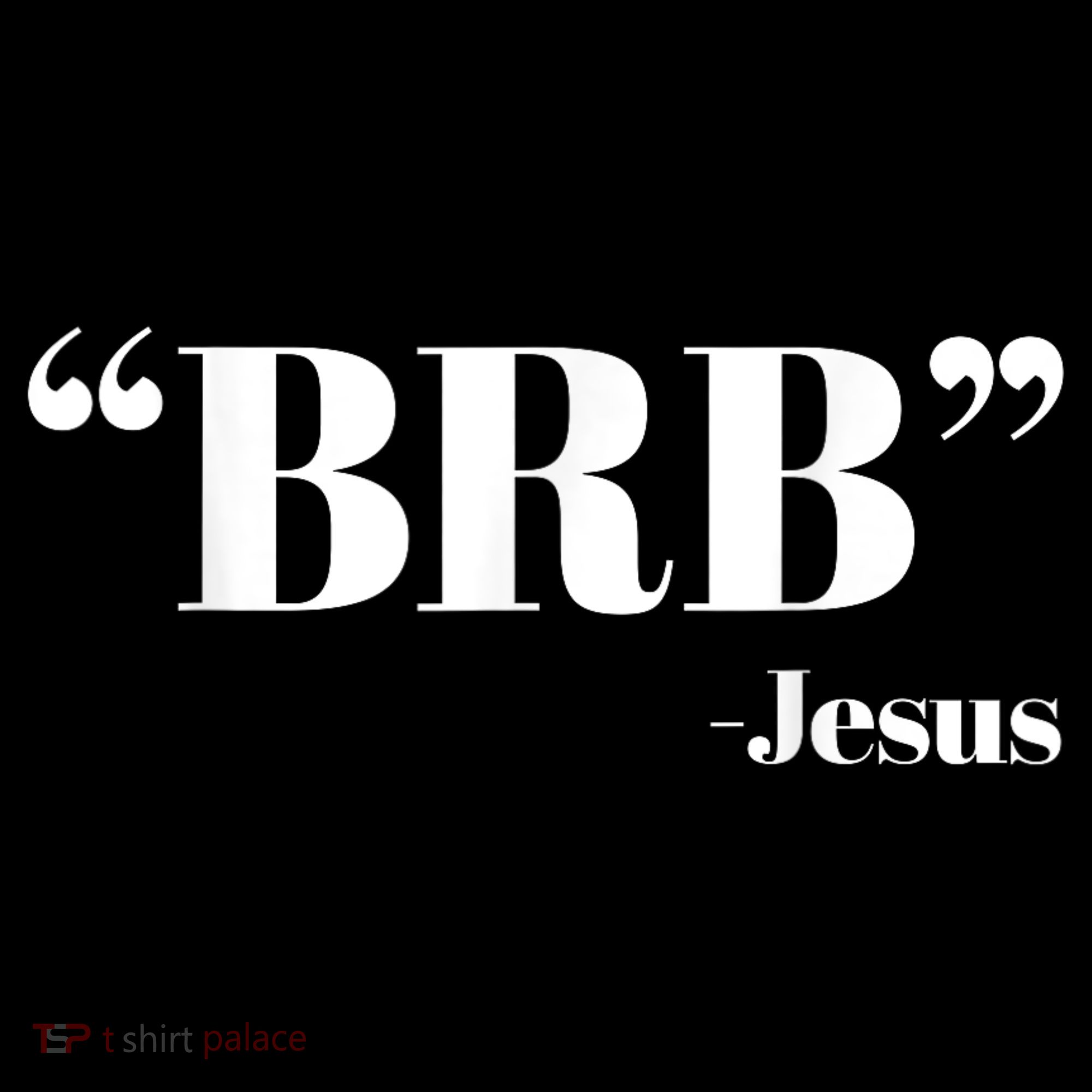 Brb Funny Jesus Quote Be Right Back Sweatshirt
