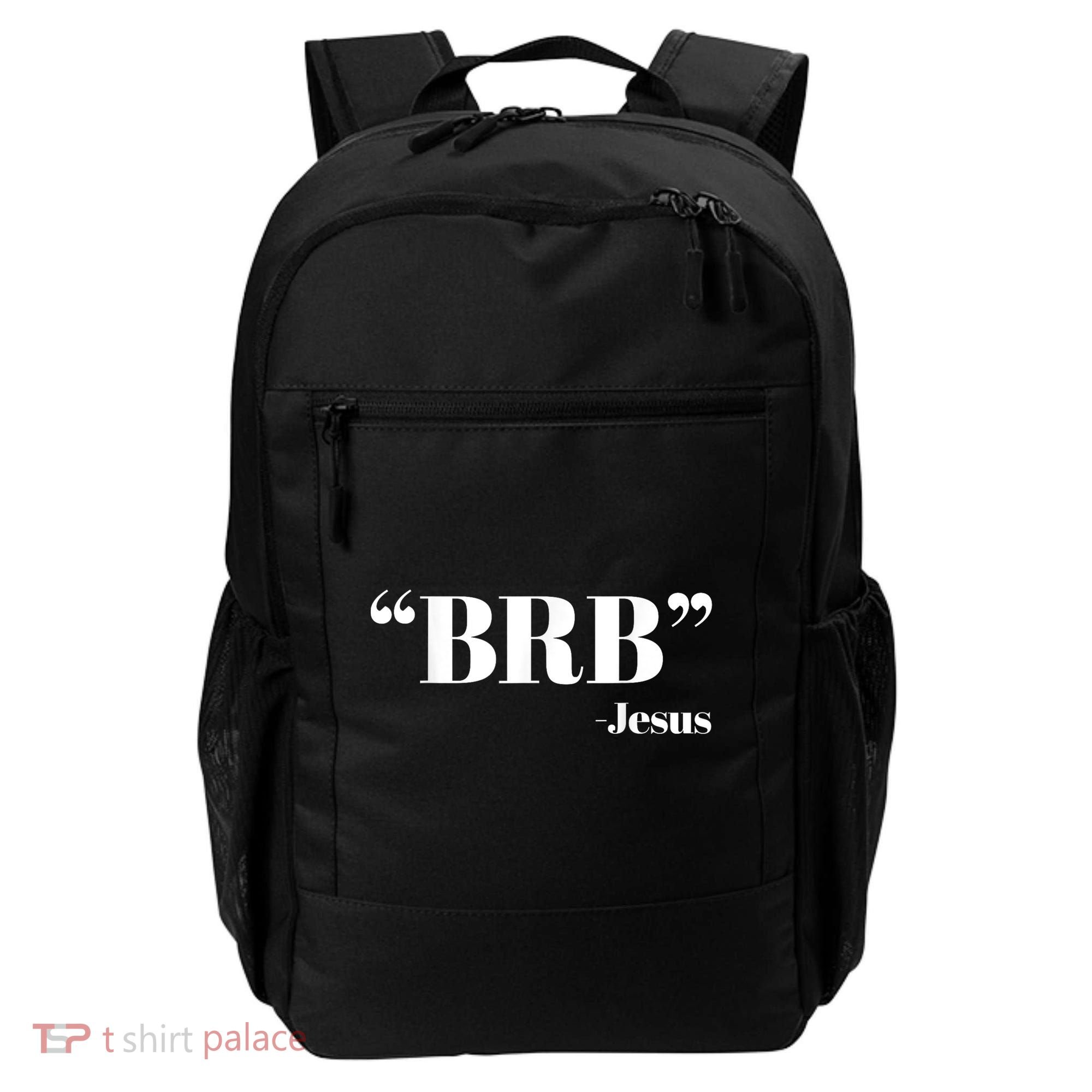 Brb Funny Jesus Quote Be Right Back Backpack