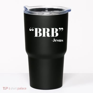 Brb Funny Jesus Quote Be Right Back Tumbler