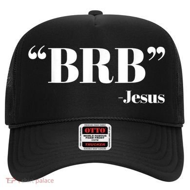 Brb Funny Jesus Quote Be Right Back Hat