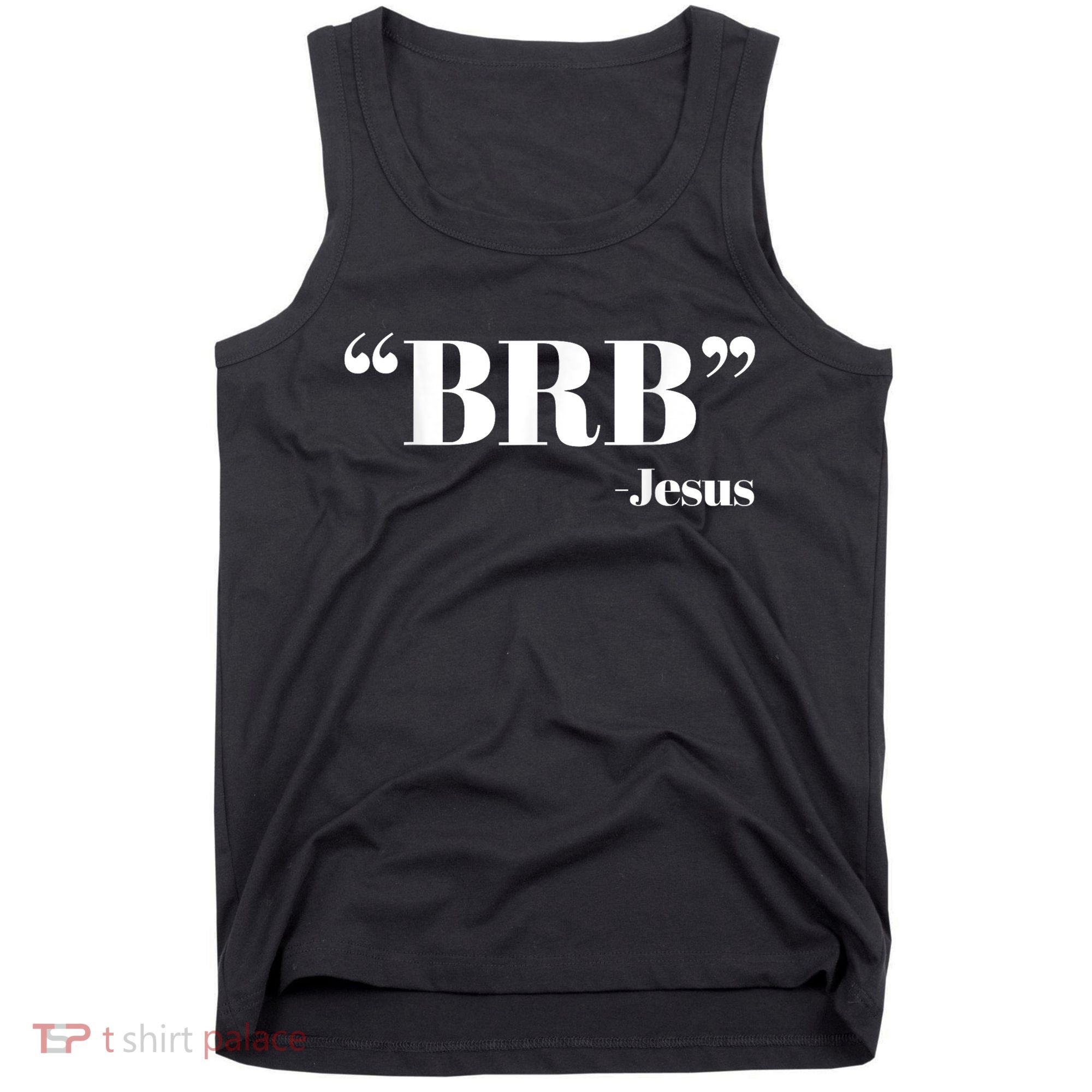 Brb Funny Jesus Quote Be Right Back Tank Top