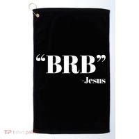 Brb Funny Jesus Quote Be Right Back Golf Towel thumb 0