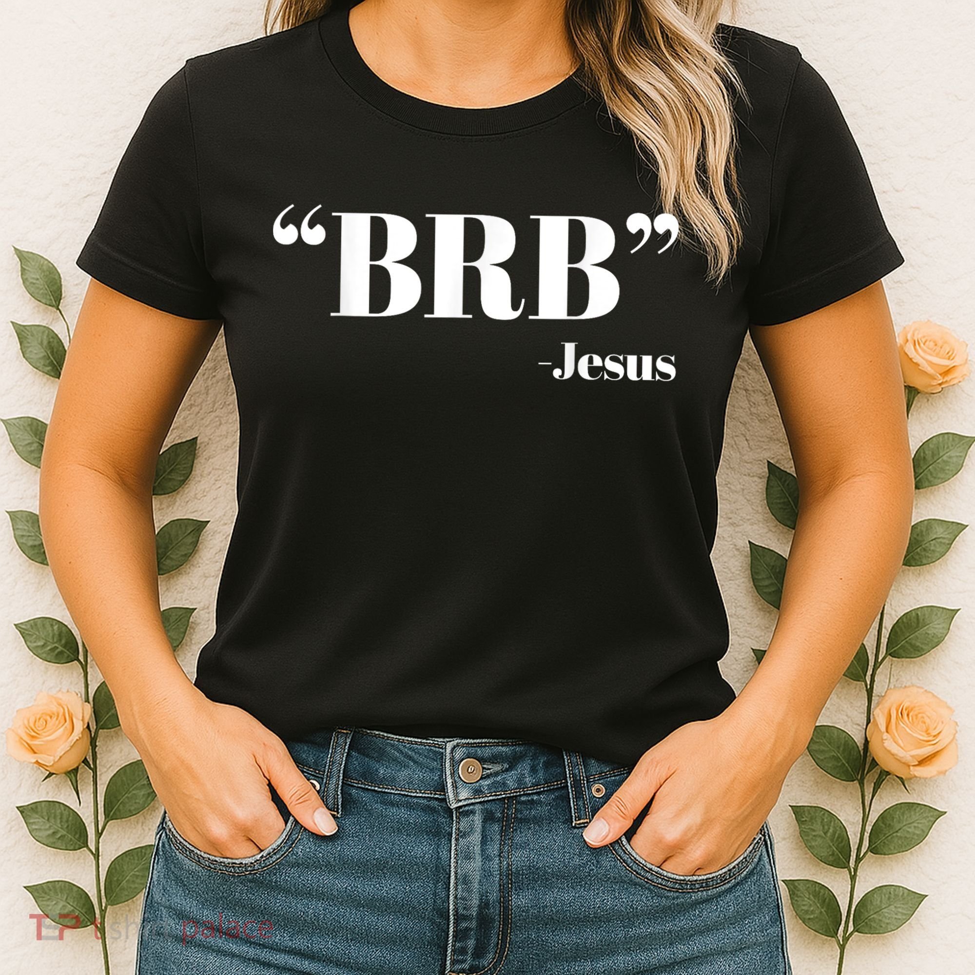 Brb Funny Jesus Quote Be Right Back Women's T-Shirt