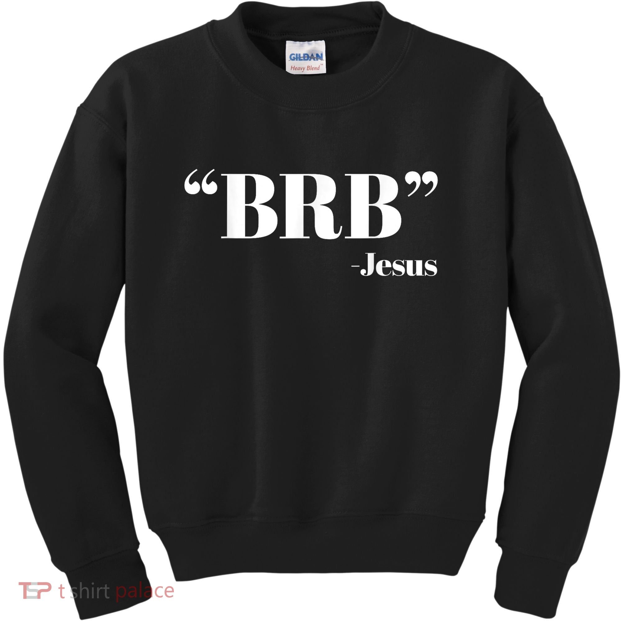 Brb Funny Jesus Quote Be Right Back Kids Sweatshirt