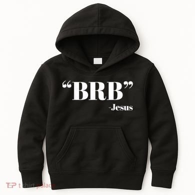 Brb Funny Jesus Quote Be Right Back Kids Hoodie