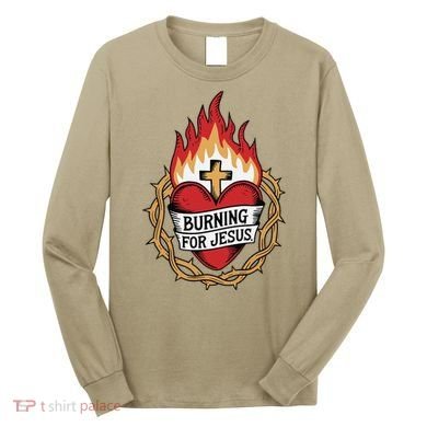 Burning For Jesus Heart Long Sleeve Shirt