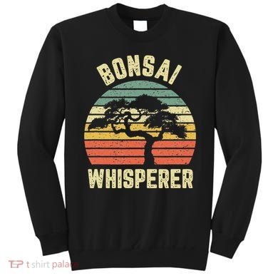 Bonsai Funny Japanese Bonsai Tree Whisperer Gift Sweatshirt