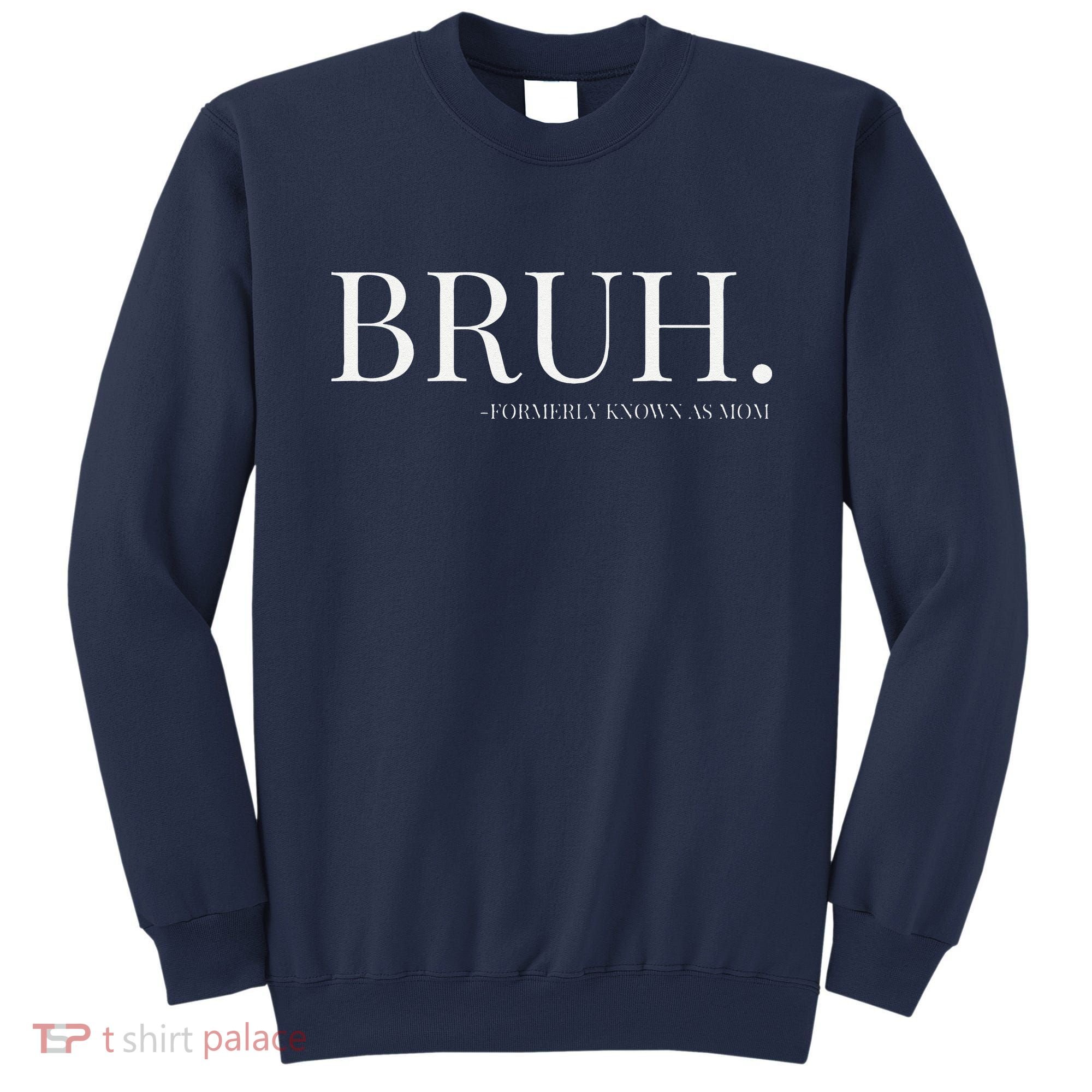 Bruh Formerly Known As Mom Mama Mommy Mom Bruh Mothers Day Sweatshirt