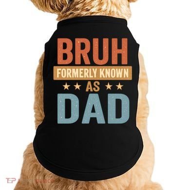 Bruh Formerly Known as Dad Doggie Tank