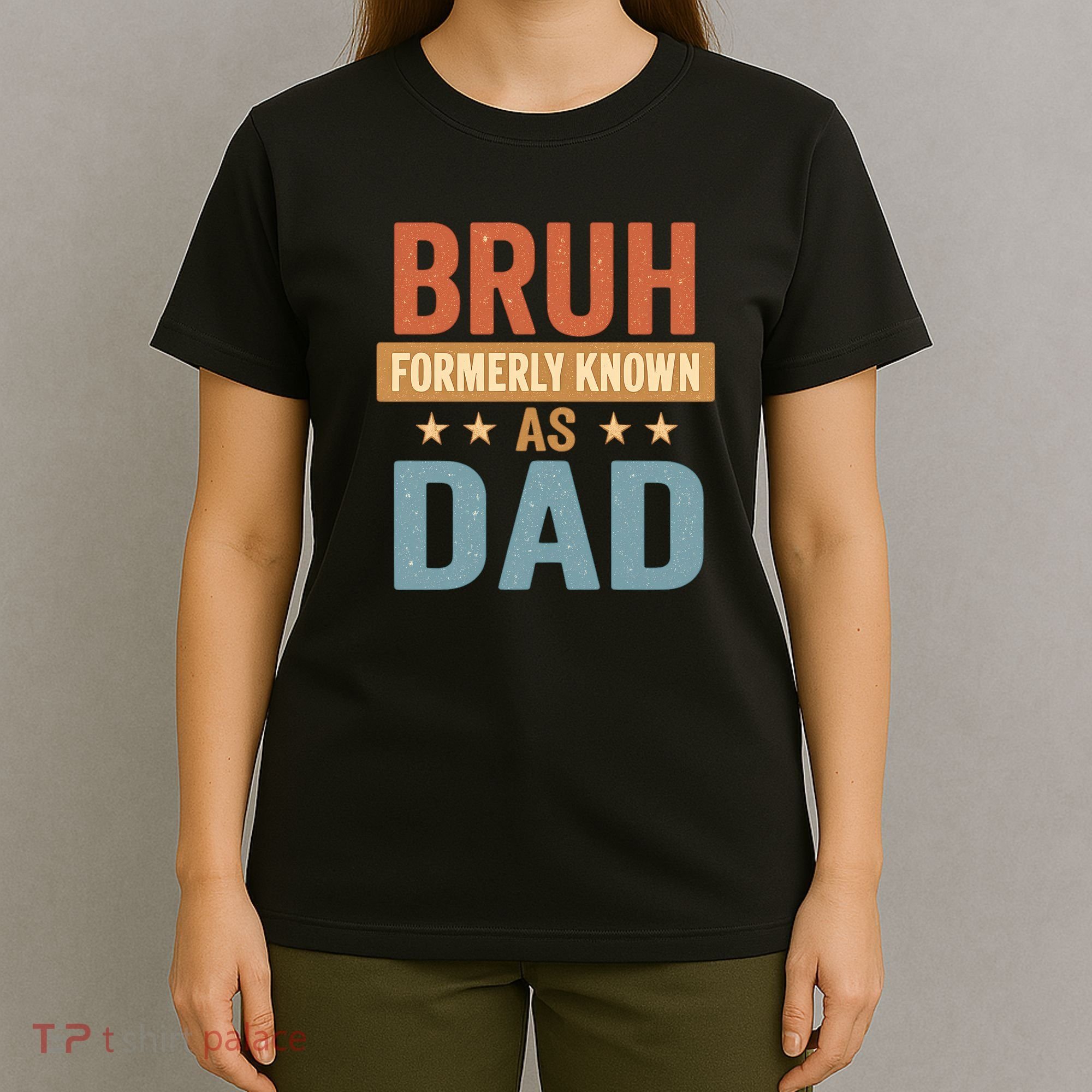 Bruh Formerly Known as Dad T-Shirt