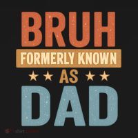 Bruh Formerly Known as Dad T-Shirt thumb 7